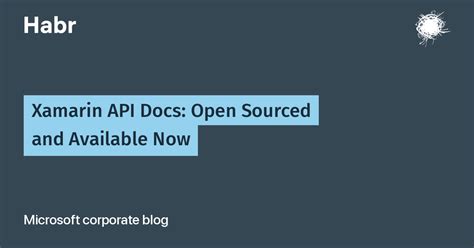 xamarin documentation|Xamarin API Docs: Open Sourced and Available Now.